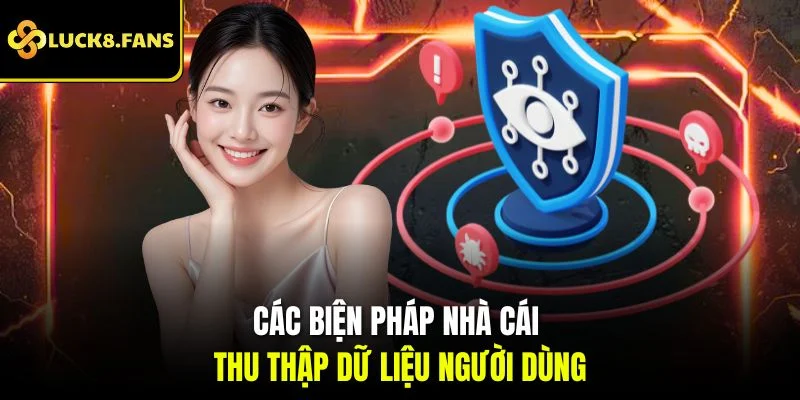 Các biện pháp nhà cái thu thập dữ liệu người dùng